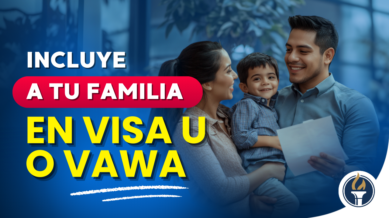 Visa U y VAWA derivados familia