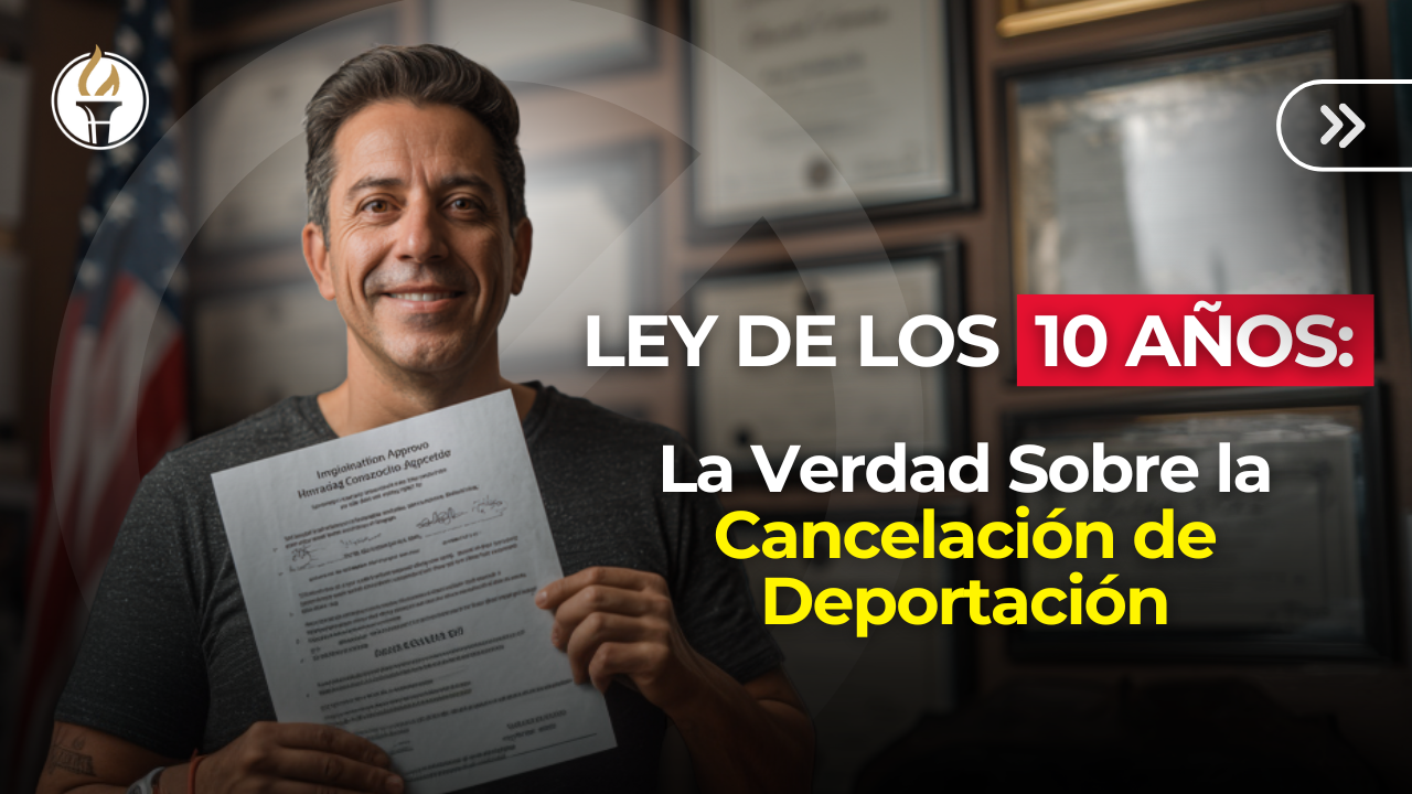 Ley de los 10 a\u00f1os cancelaci\u00f3n de deportaci\u00f3n