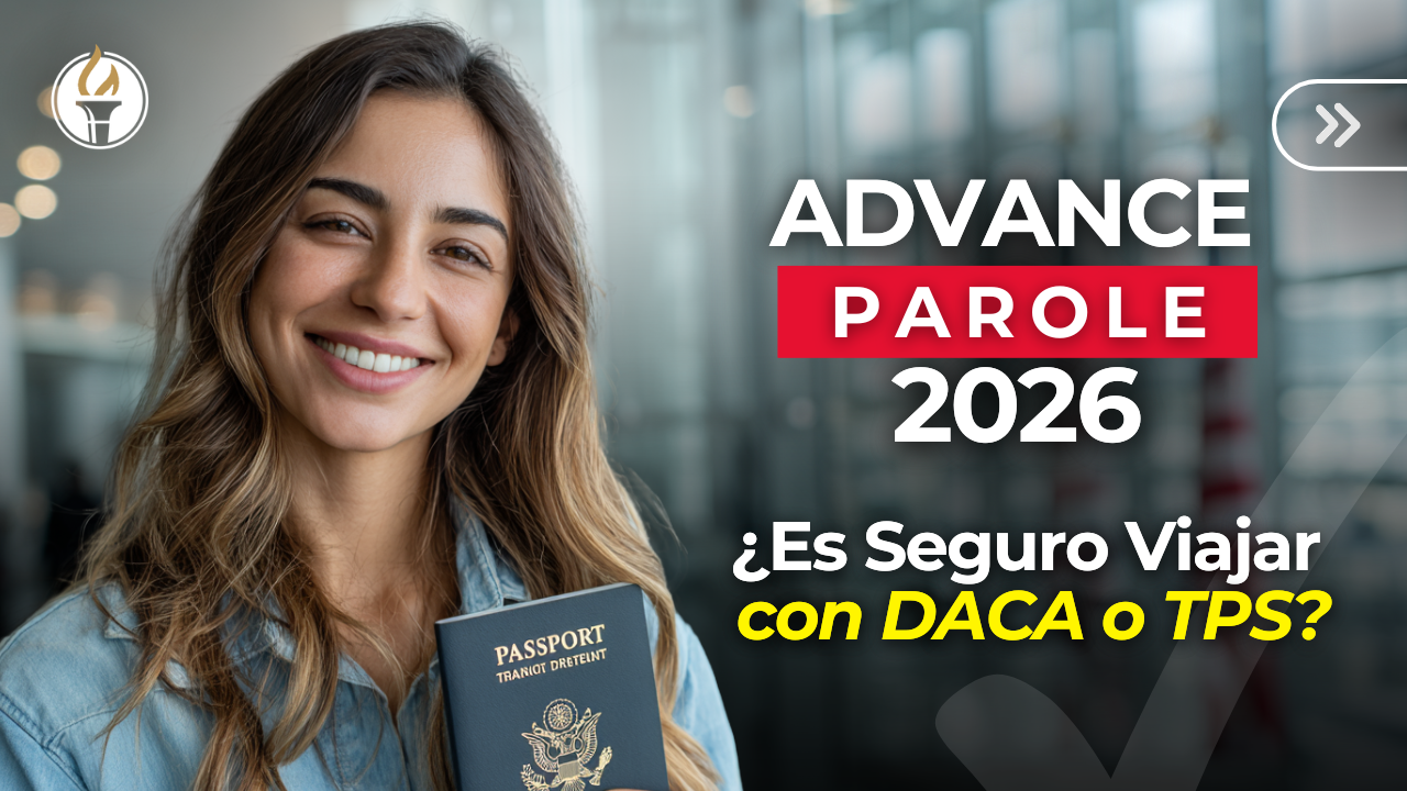 Advance Parole 2026 viajar con DACA TPS Visa U